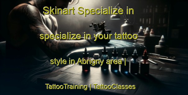 Skinart Specialize in specialize in your tattoo style in Abrigny area | TattooTraining | TattooClasses | SkinartTraining-France